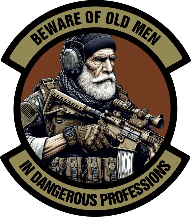 Beware of Old Men - In Dangerous Professions -  3" Embroidered/Sublimated Patch